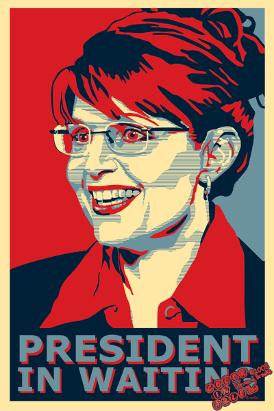 Sarah Palin, President In Waiting - Click to Enlarge